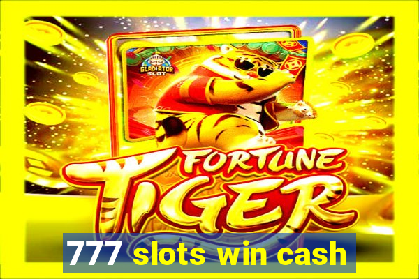 777 slots win cash