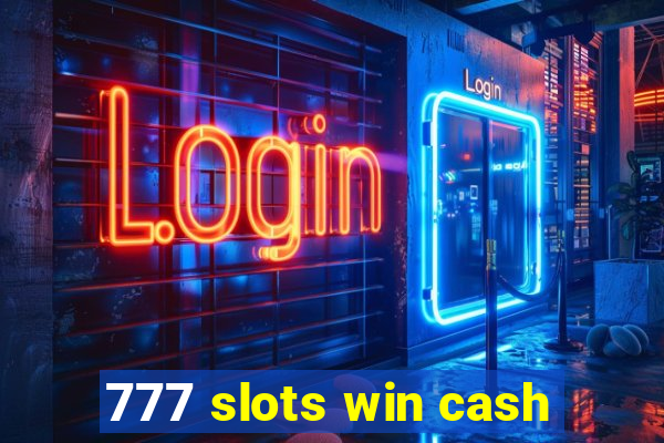 777 slots win cash