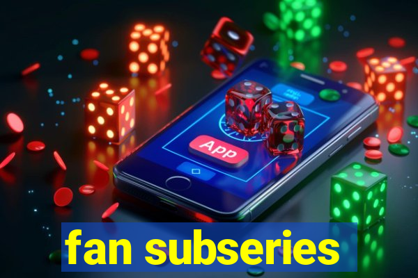 fan subseries