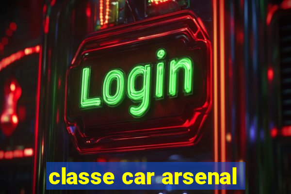 classe car arsenal