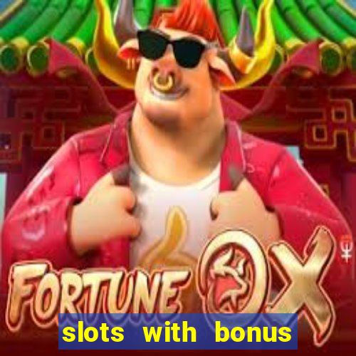 slots with bonus and free spins