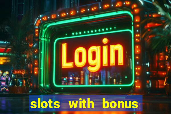 slots with bonus and free spins