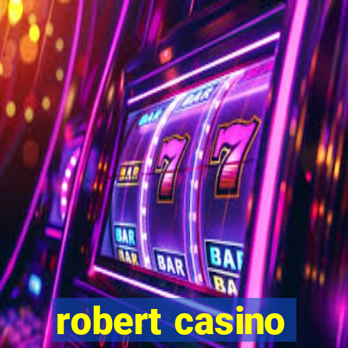 robert casino