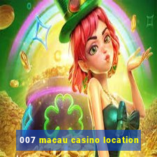 007 macau casino location