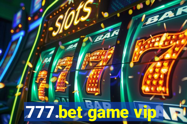 777.bet game vip