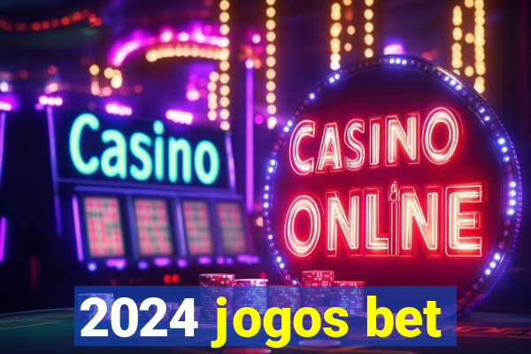 2024 jogos bet