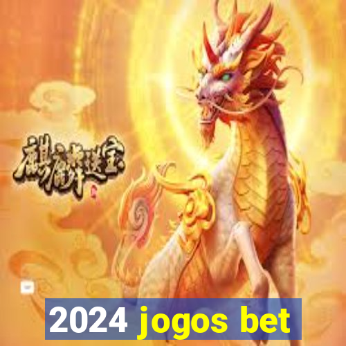 2024 jogos bet