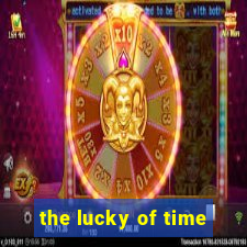 the lucky of time