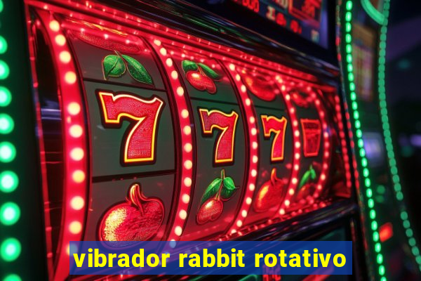 vibrador rabbit rotativo