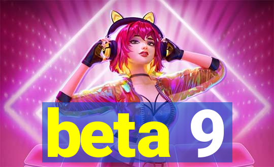 beta 9