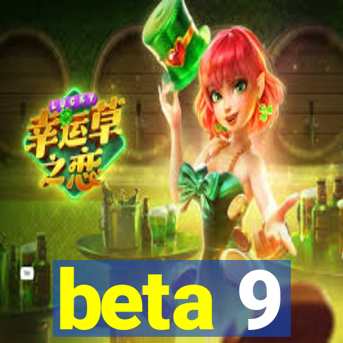 beta 9