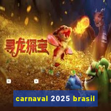 carnaval 2025 brasil