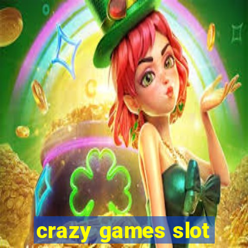 crazy games slot