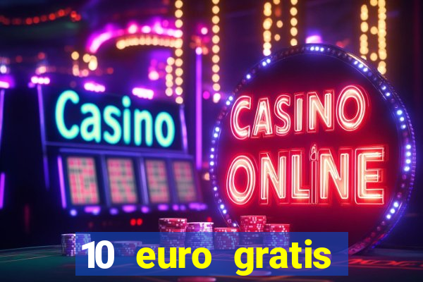 10 euro gratis ohne einzahlung casino