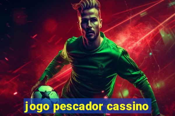 jogo pescador cassino