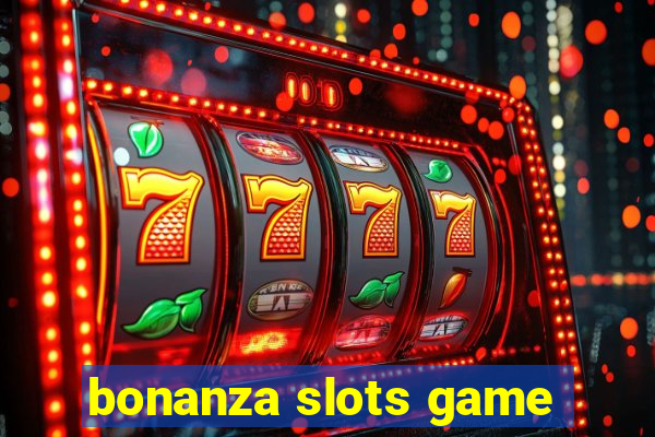 bonanza slots game