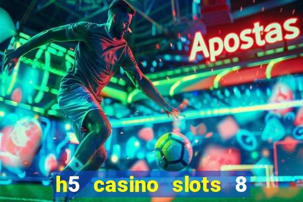 h5 casino slots 8 paga mesmo