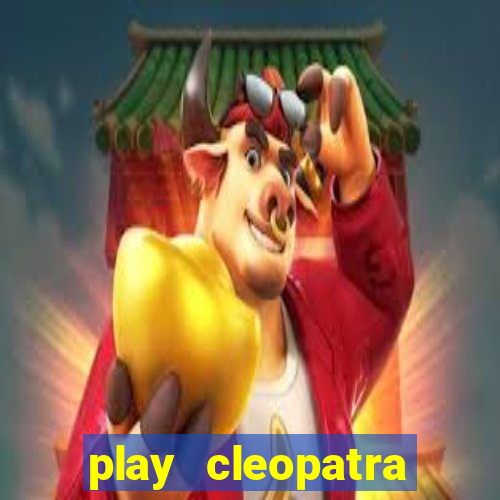 play cleopatra slots free