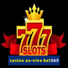 casino ao-vivo bet365