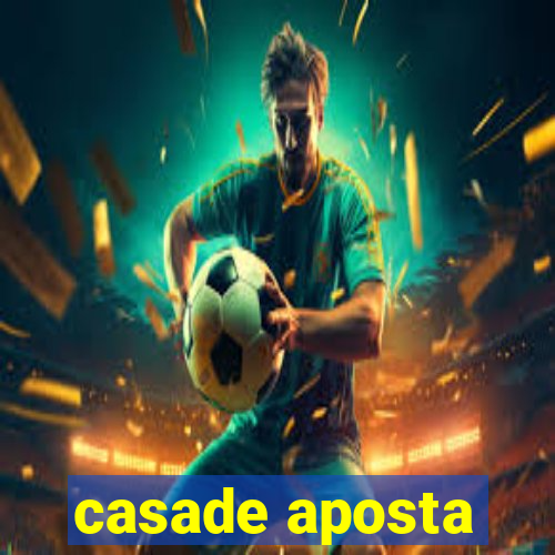 casade aposta