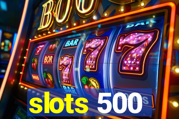 slots 500