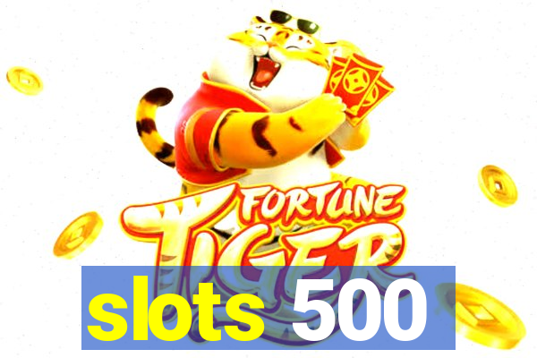 slots 500