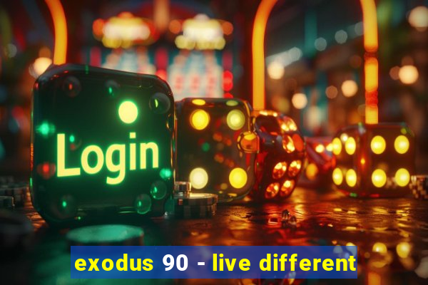 exodus 90 - live different