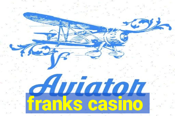 franks casino