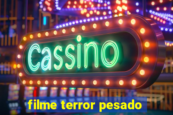 filme terror pesado