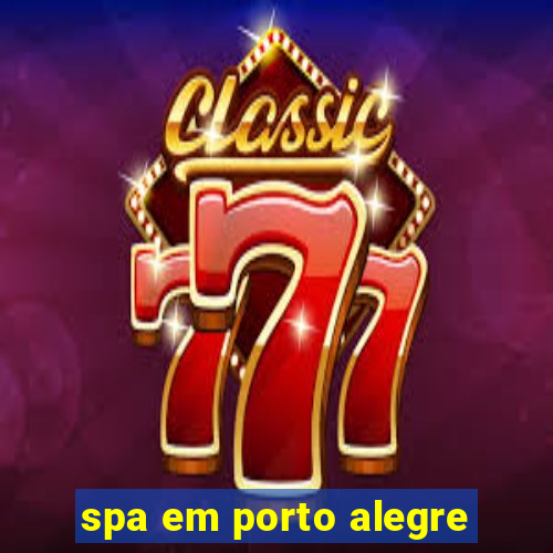 spa em porto alegre