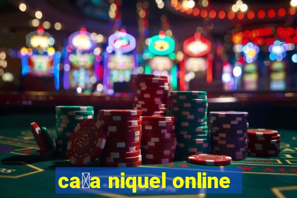 ca莽a niquel online