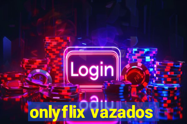 onlyflix vazados