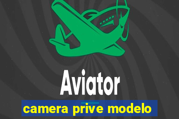 camera prive modelo