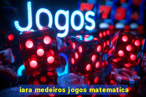 iara medeiros jogos matematica