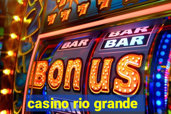 casino rio grande