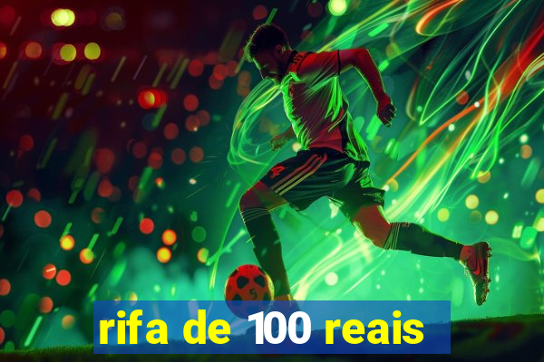 rifa de 100 reais