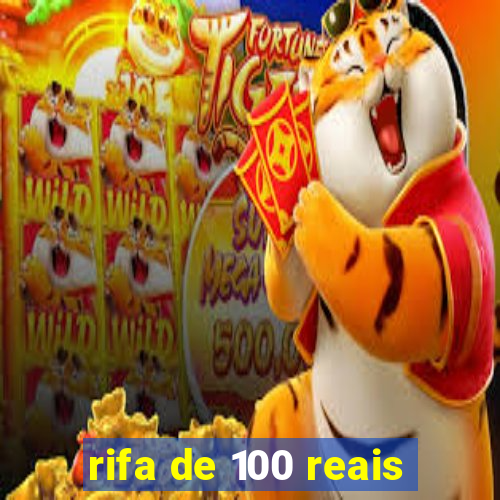 rifa de 100 reais