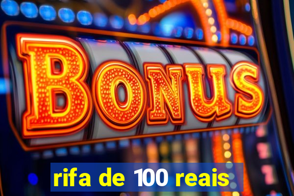 rifa de 100 reais