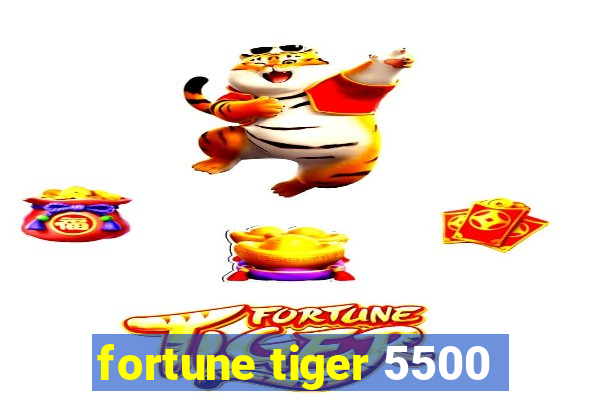 fortune tiger 5500