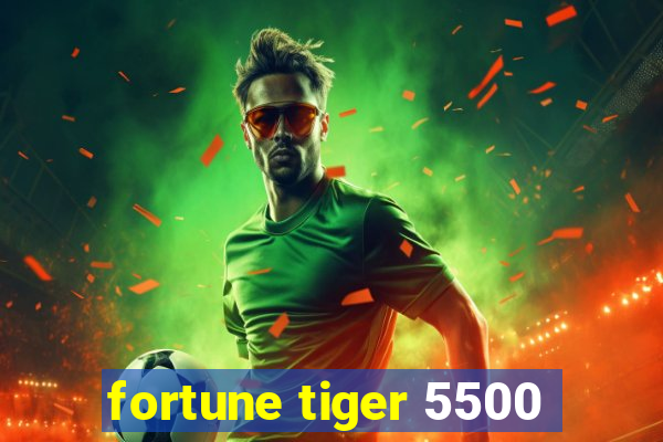 fortune tiger 5500