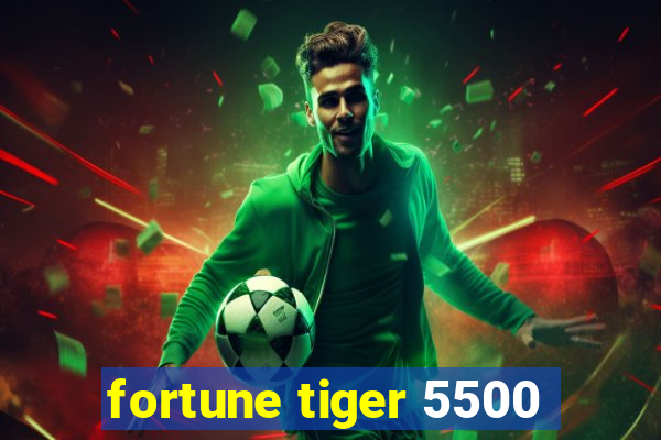 fortune tiger 5500