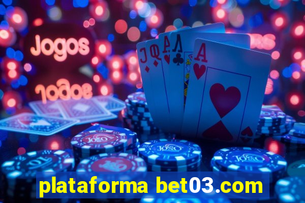 plataforma bet03.com