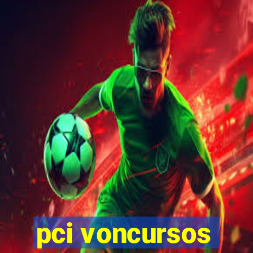 pci voncursos