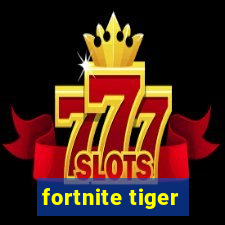 fortnite tiger