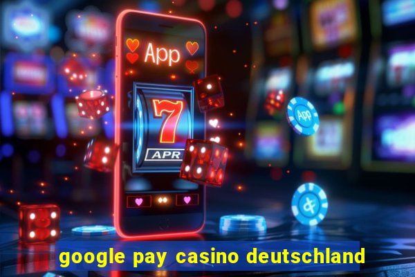 google pay casino deutschland