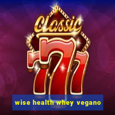 wise health whey vegano