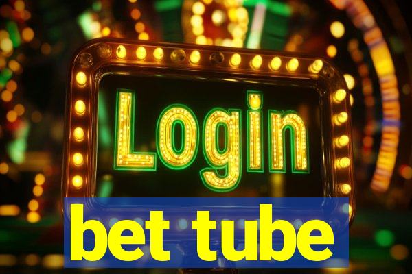 bet tube