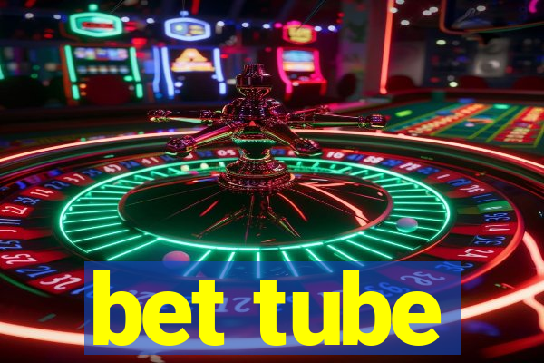 bet tube