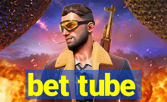 bet tube