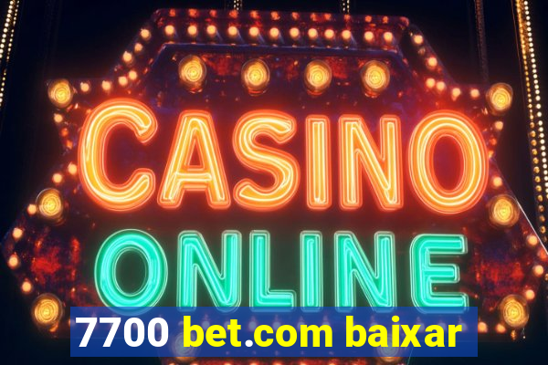 7700 bet.com baixar